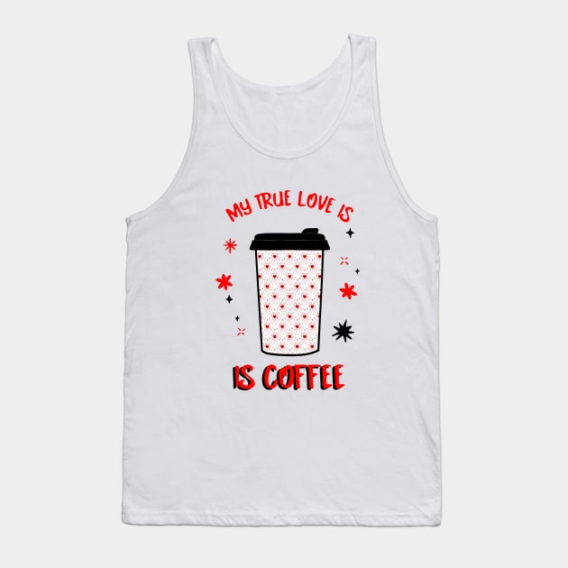 FUNNY Coffee Quotes I Love Coffee Tank Top by SartorisArt1